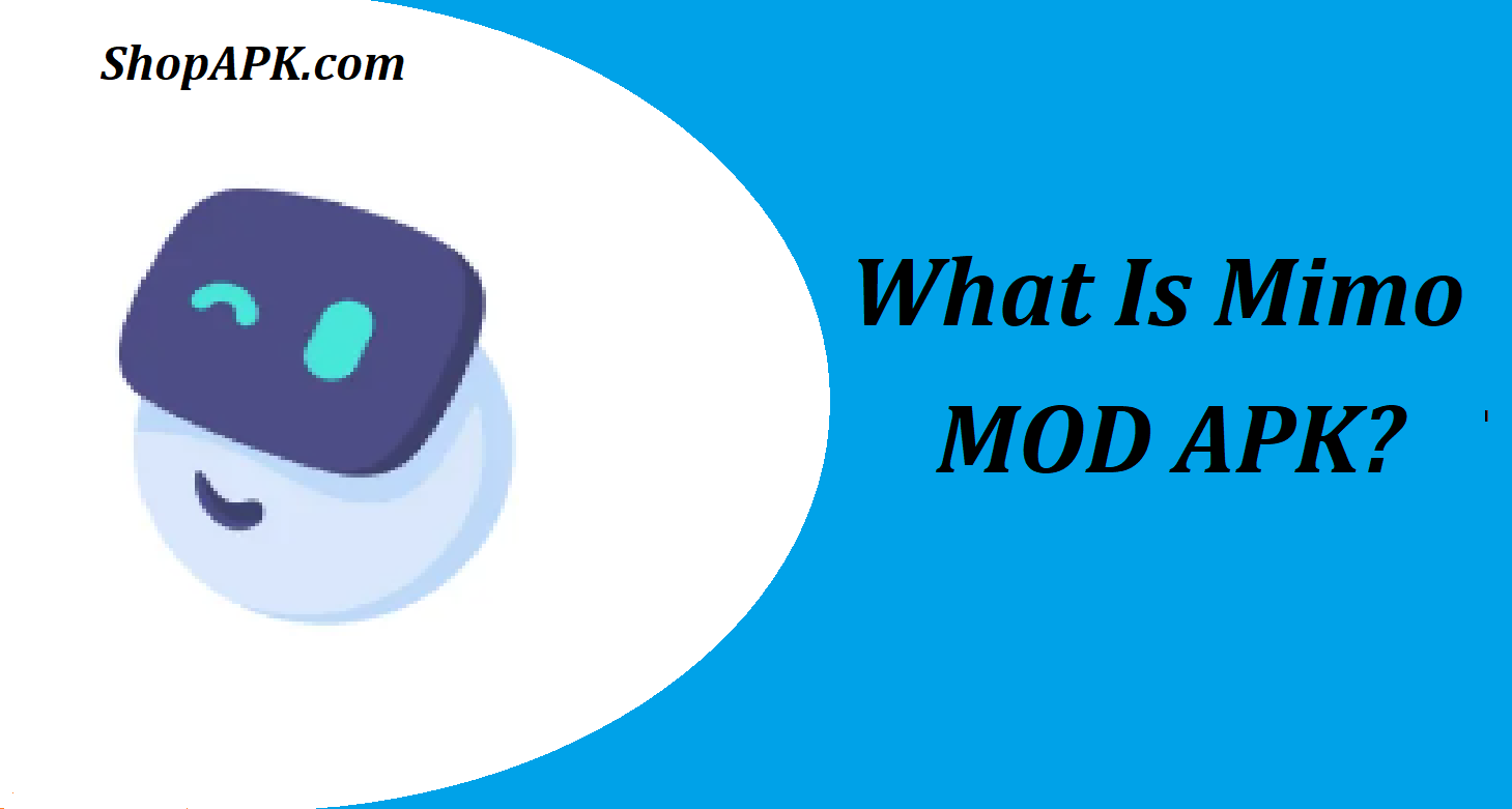 What Is Mimo MOD APK?